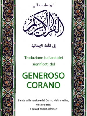 TRADUZIONE ITALIANA DEI SIGNIFICATI DEL GENEROSO CORANO A cura di Sheikh Othman