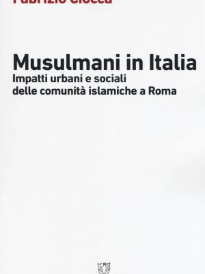 Musulmani in Italia. Impatti urbani e sociali delle comunità islamiche