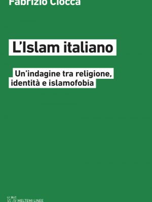 L'Islam italiano. Un'indagine tra religione, identità e islamofobia
