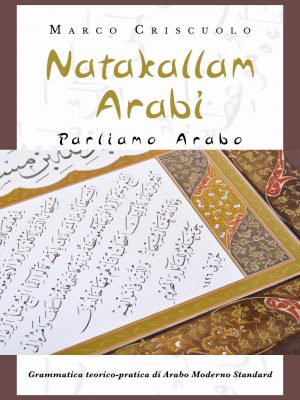 Natakallam Arabi. Parliamo arabo. grammatica teorico-pratica di arabo moderno standard