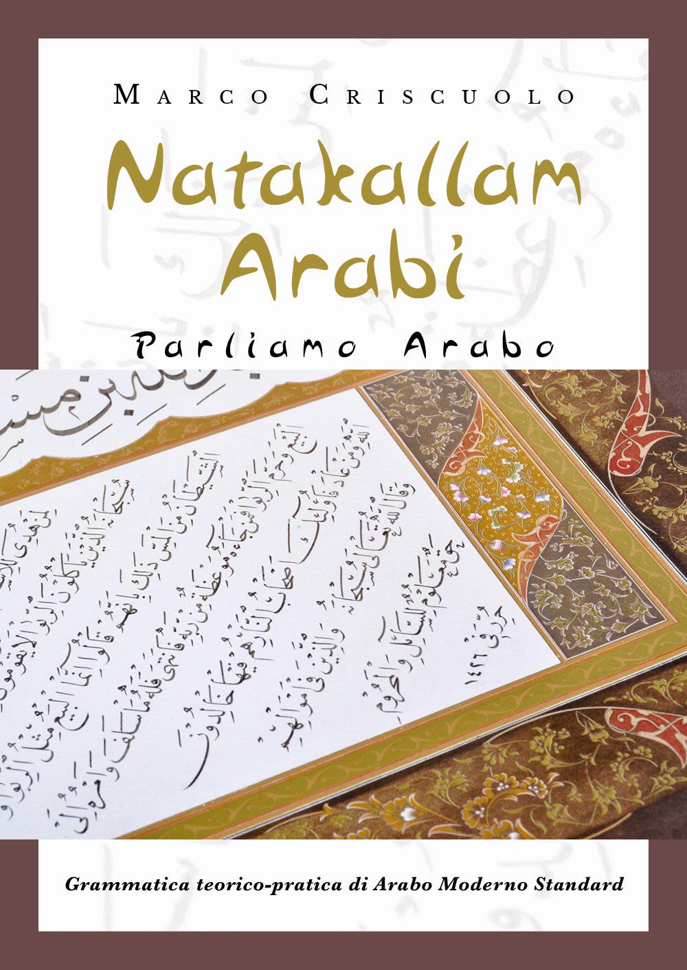 Nuova Grammatica araba: Natakallam ‘Arabi – Parliamo Arabo di Marco Criscuolo