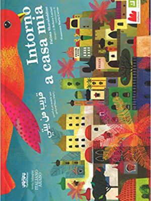 Intorno a casa mia. Ediz. araba e italiana