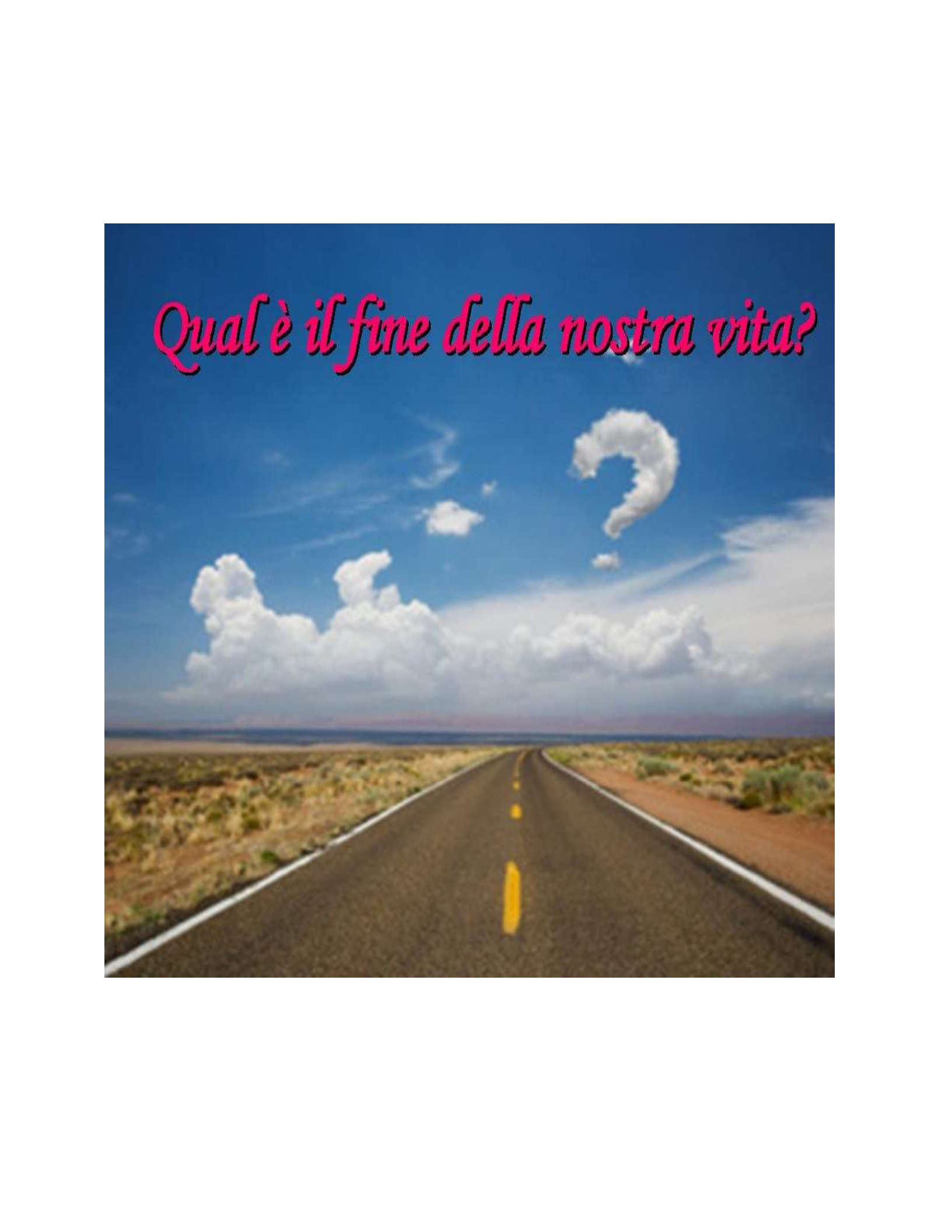 Qual è il fine della nostra vita?
